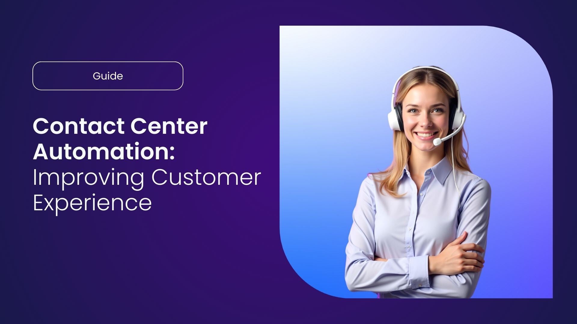 Contact Center Automation: Improving Customer Experience