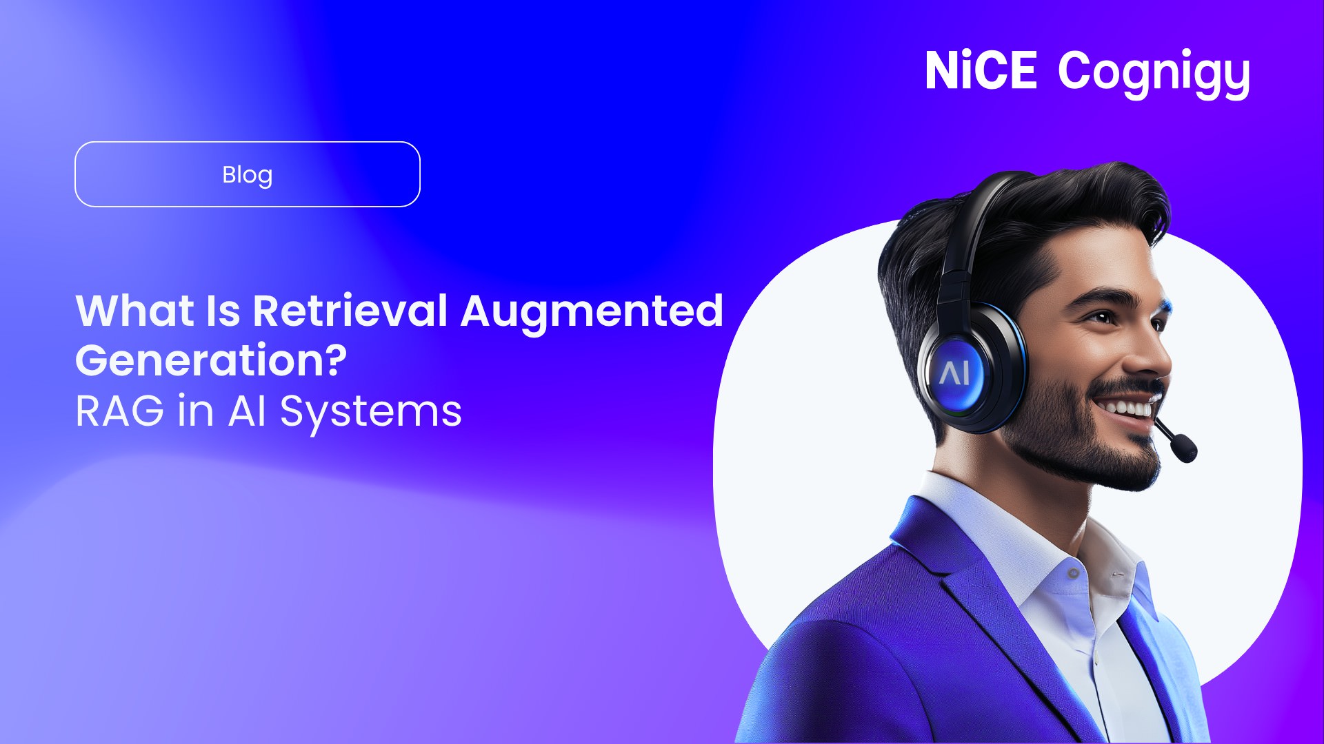What Is Retrieval Augmented Generation? RAG in AI Systems | NiCE Cognigy